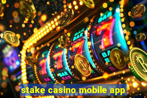 stake casino mobile app